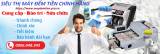 NHẬN SỬA CHỮA MÁY ĐẾM TIỀN TẬN NƠI UY TÍN GIÁ RẺ TẠI TP HỒ CHÍ MINH